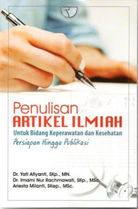 Penulisan artikel ilmiah untuk bidang keperawatan dan kesehatan :persiapan hingga publikasi