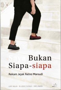 Saya bukan siapa-siapa : rekam jejak Retno Marsudi