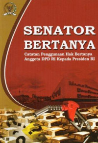 Senator bertanya :catatan pengguna hak bertanya anggota DPD RI kepada Presiden RI