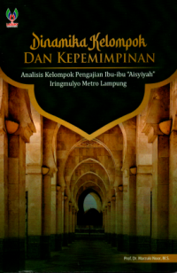 Dinamika kelompok dan kepemimpinan :analisis kelompok pengajian ibu-ibu 