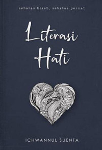 Literasi hati :sebatas kisah, sebatas pernah