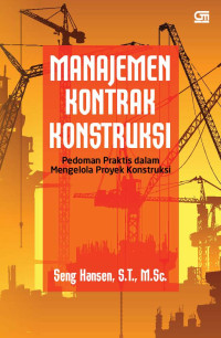 Manajemen kontrak konstruksi :pedoman praktis dalam mengelola proyek konstruksi
