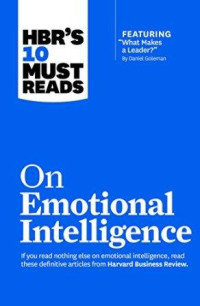 HBR'S 10 must reads :on emotional intelligence