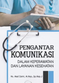 Pengantar komunikasi :dalam keperawatan dan layanan kesehatan