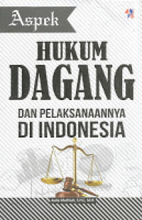 Aspek hukum dagang dan pelaksanaanya di Indonesia /