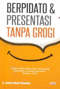 Berpidato dan presentasi tanpa grogi /