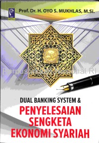 Dual banking system dan penyelesaian sengketa ekonomi syariah /