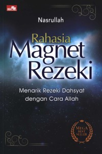 Rahasia magnet rezeki :menarik rezeki dahsyat dengan cara Allah