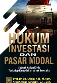 Hukum investasi dan pasar modal :sebuah kajian kritis terhadap kemudahan untuk berusaha