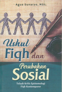 Ushul Fiqh dan perubahan sosial :telaah kritis epistemologi fiqh kontemporer /