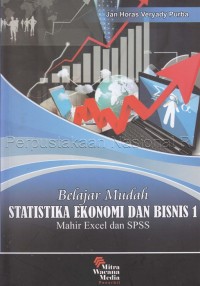 Belajar mudah statistika ekonomi dan bisnis 1 :mahir excel dan SPSS