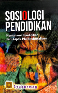 Sosiologi pendidikan :memahami pendidikan dari aspek multikulturalisme