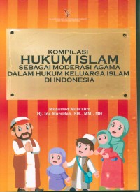 Kompilasi hukum Islam sebagai moderasi agama dalam hukum keluarga Islam di Indonesia /
