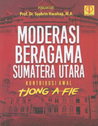 Moderasi beragama Sumatera Utara kontribusi awal Tjong A-Fie /