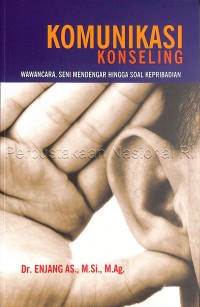 Komunikasi konseling :wawncara, seni mendengar hingga soal kepribadian /