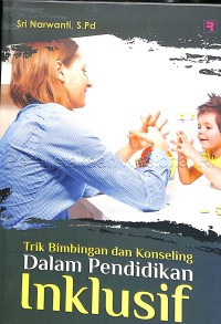 Trik bimbingan dan konseling dalam pendidikan inklusif /
