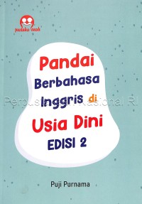 Pandai berbahasa Inggris di usia dini :edisi 2 /