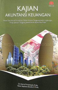 Kajian akuntansi keuangan :peran tata kelola perusahaan dalam kinerja tanggung jawab lingkungan, pengungkapan tanggung jawab sosial, agresivitas pajak /