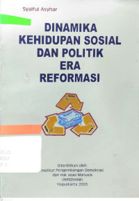 Dinamika kehidupan sosial dan politik era reformasi /