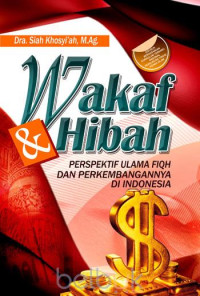 Wakaf dan hibah : perspektif ulama fiqh dan perkembangannya di indonesia