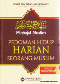 Minhajul Muslim :pedoman hidup seorang Muslim : Akidah, adab, akhlak , ibadah, Muamalah /