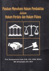 Panduan memahami hukum pembuktian dalam hukum perdata dan hukum pidana /