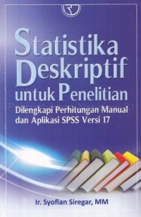 Statistika deskriptif untuk penelitian :dilengkapi perhitungan manual dan aplikasi SPSS versi 17