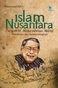 Image of Islam Nusantara perspektif Abdurrahman Wahid : pemikiran dan epistemologinya