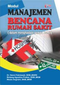 Modul manajemen bencana rumah sakit :dalam menghadapi gempa bumi