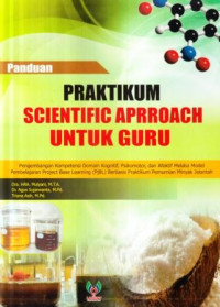 Panduan praktikum scientific aprroach untuk guru:pengembangan kompetensi  domain kognitif, psikomotor, dan afektifmelalui model pembelajaran project base learning (PJBL) berbasis praktikum pemurnian minyak jelantah
