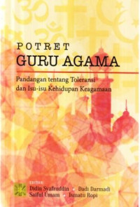 Potret guru agama :pandangan tentang toleransi dan isu-isu kehidupan agama