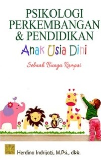 Psikologi perkembangan dan pendidikan anak usia dini :sebuah bunga rampai