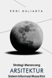 Strategi merancang arsitektur sistem informasi masa kini