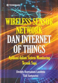 Wireless sensor network dan internet of things :aplikasi dalam sistem monitoring ternak sapi