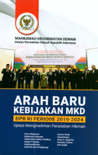 Arah baru kebijakan MKD DPR RI periode 2019-2024 :upaya menghadirkan peradaban hikmah