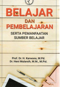 Belajar dan pembelajaran :serta pemanfaatan sumber belajar