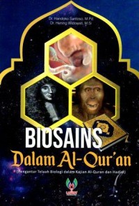 Biosains dalam al-quran:pengantar telaah biologi dalam kajian al-quran dan hadits