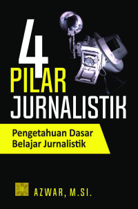 Image of 4 Pilar Jurnalistik pengetahuan dasar belajar jurnalistik