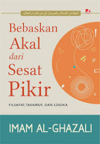 Bebaskan akal dari sesat pikir / Imam al-Ghazali ;