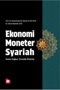 Ekonomi moneter syariah : suatu kajian teoritis praktis