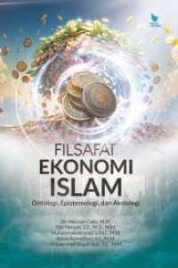 Filsafat ekonomi Islam : ontologi, epistemologi, dan aksiologi