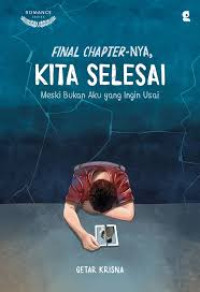 Final chaper-nya, kita selesai: meski bukan aku yang ingin usai