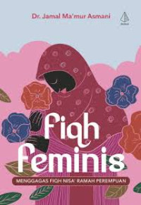 Image of fiqh feminis: menggagas fiqh nisa' ramah perempuan