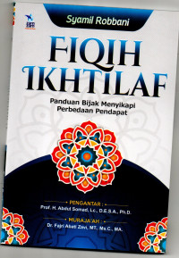 Fiqih ikhtilaf : panduan bijak menyikapi perbedaan pendapat