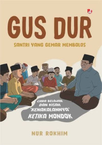 Image of Gus Dur : santri yang gemar membolos