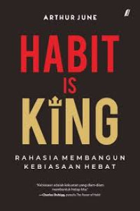 Image of Habit is King : rahasia membangun kebiasaan hebat
