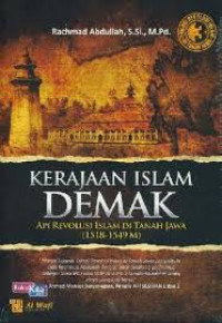 Image of Kerajaan Islam Demak : api revolusi Islam di tanah jawa (1518 - 1549 M)