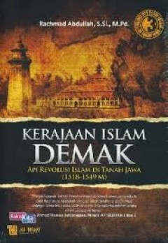 Cover of Kerajaan Islam Demak : api revolusi Islam di tanah jawa (1518 - 1549 M)