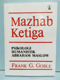 Image of Mazhab ketiga : psikologi humanistik Abraham Maslow