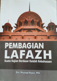 Image of Pembagian lafazh : suatu kajian berdasar kaidah kebahasaan